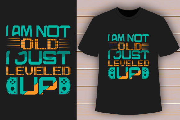 Embracing a New Narrative: The I Am Not Old I Just Leveled Up T-Shirt Philosophy