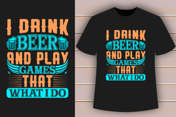 I Drink Beer And Play Games T-shirt: An Evaluation for Designers and Gamers
