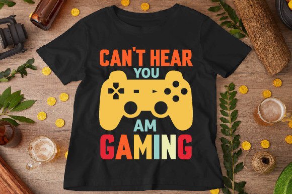The “Can’t Hear You, Am Gaming” T-Shirt Design: A Symbol of Identity and Creative Commerce