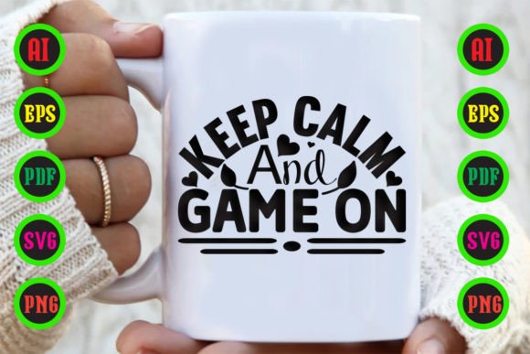 The Perfect Keep Calm and Game On Design for Your DIY Universe